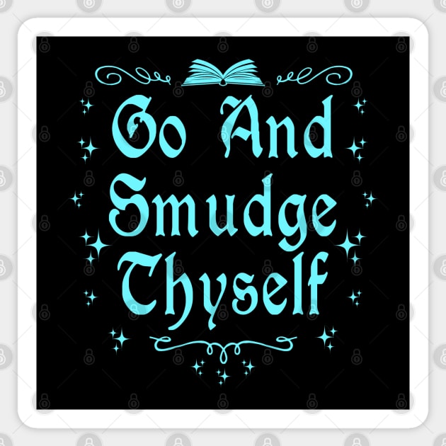 Go and Smudge Thyself Sticker by ShirtFace